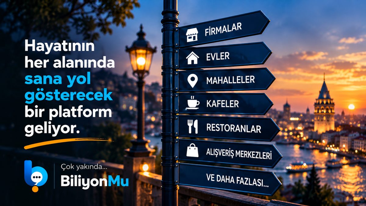 Gün batımında Galata Kulesi'ne bakan bir yön tabelası. Tabelalarda Firmalar, Evler, Mahalleler, Kafeler, Restoranlar, Alışveriş Merkezleri ve Daha fazlası yazıyor. Yanındaki yazı: Hayatının her alanında sana yol gösterecek bir platform geliyor. Çok yakında BiliyonMu.